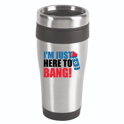 Im Just Here To Bang Firework 4th Of July 16oz Travel Tumbler