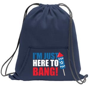 Im Just Here To Bang Firework 4th Of July Sweatshirt Cinch Pack Bag