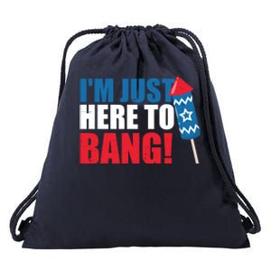 Im Just Here To Bang Firework 4th Of July Drawstring Bag