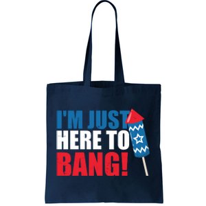 Im Just Here To Bang Firework 4th Of July Tote Bag