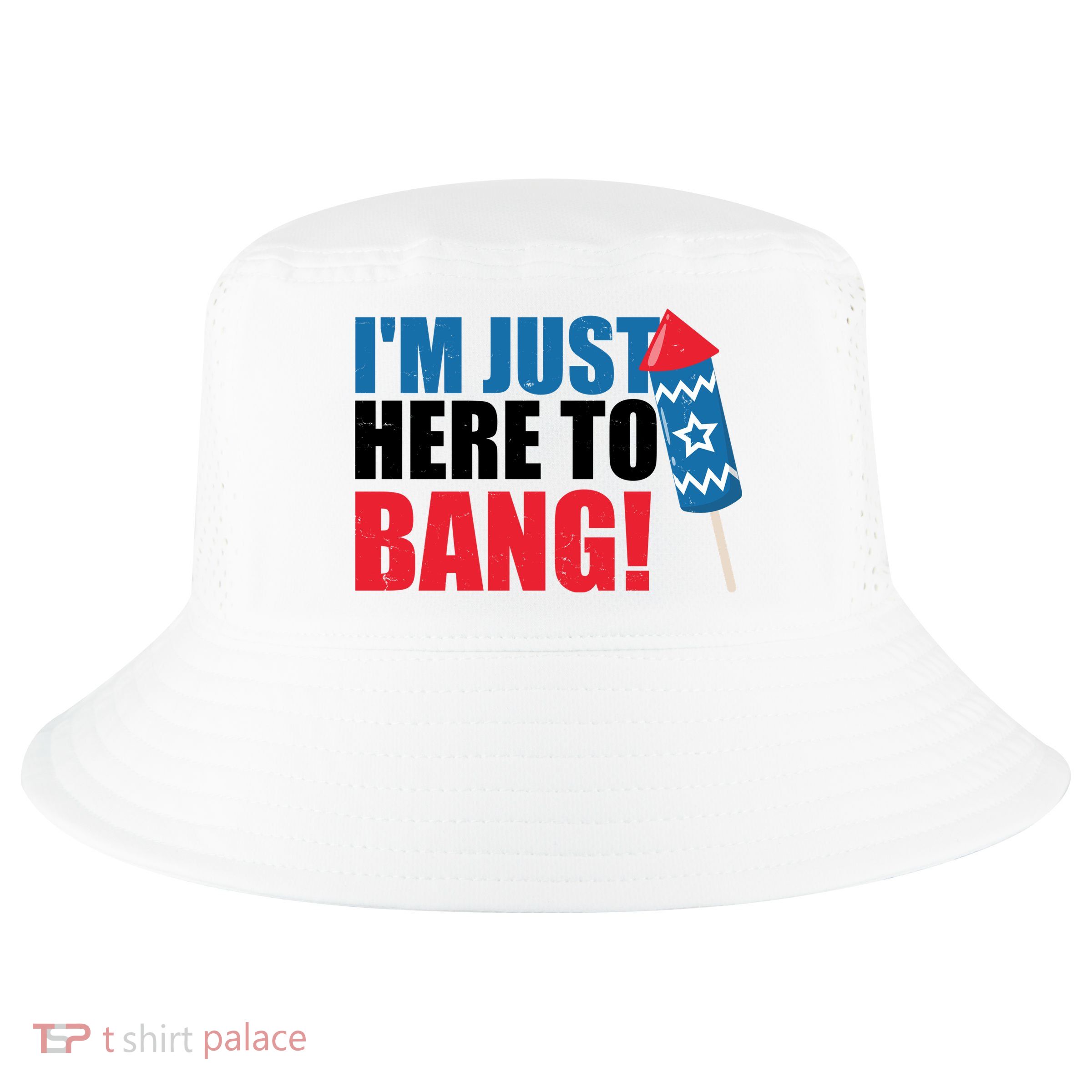 Im Just Here To Bang Firework 4th Of July Cool Comfort Performance Bucket Hat