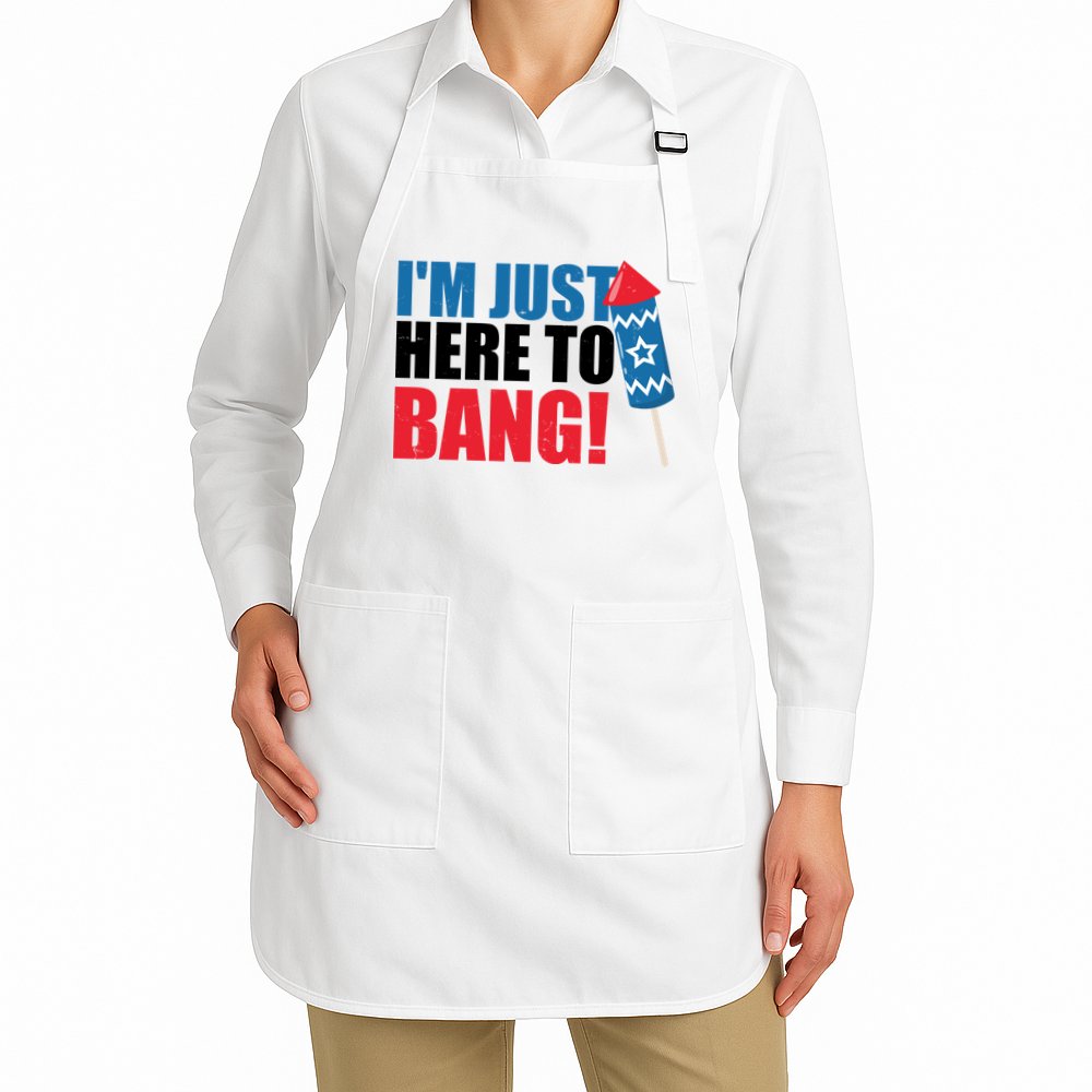 Im Just Here To Bang Firework 4th Of July Apron