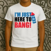Im Just Here To Bang Firework 4th Of July T-Shirt