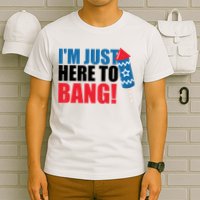 Im Just Here To Bang Firework 4th Of July T-Shirt