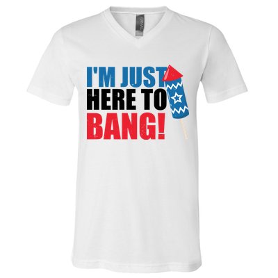 Im Just Here To Bang Firework 4th Of July V-Neck T-Shirt