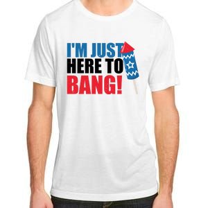 Im Just Here To Bang Firework 4th Of July Adult ChromaSoft Performance T-Shirt