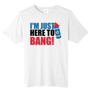 Im Just Here To Bang Firework 4th Of July Tall Fusion ChromaSoft Performance T-Shirt