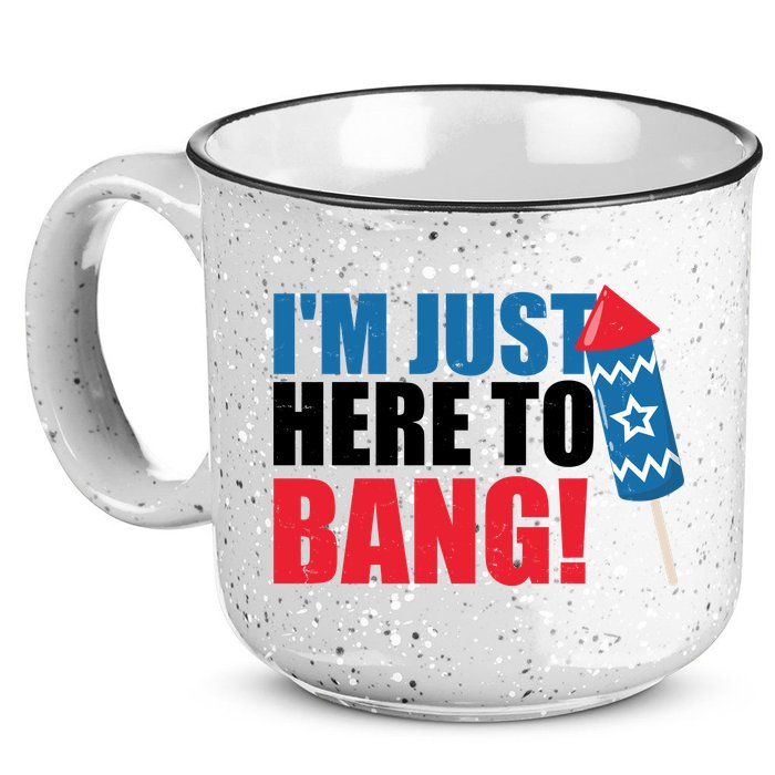 Im Just Here To Bang Firework 4th Of July 15oz Campfire Ceramic Mug