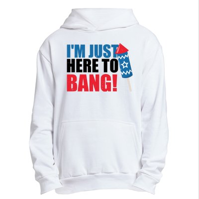 Im Just Here To Bang Firework 4th Of July Urban Pullover Hoodie