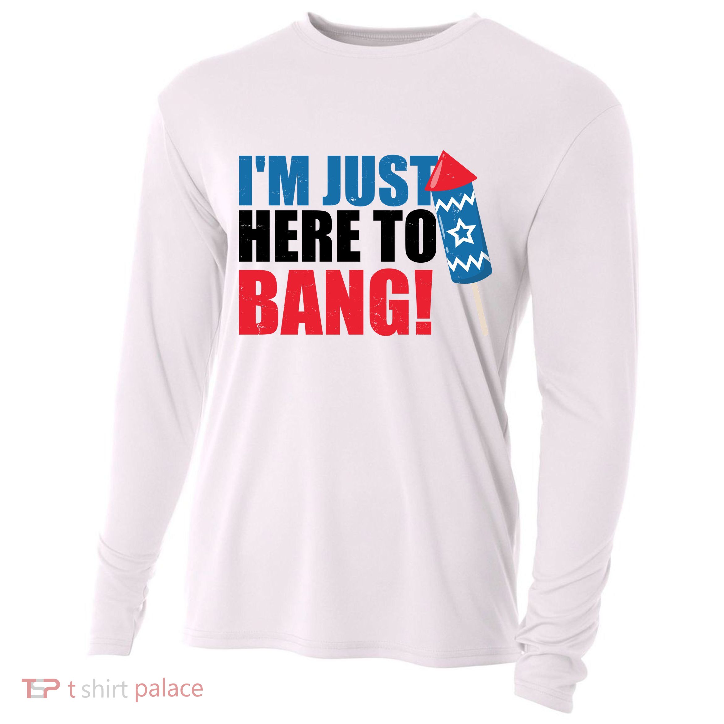 Im Just Here To Bang Firework 4th Of July Cooling Performance Long Sleeve Crew