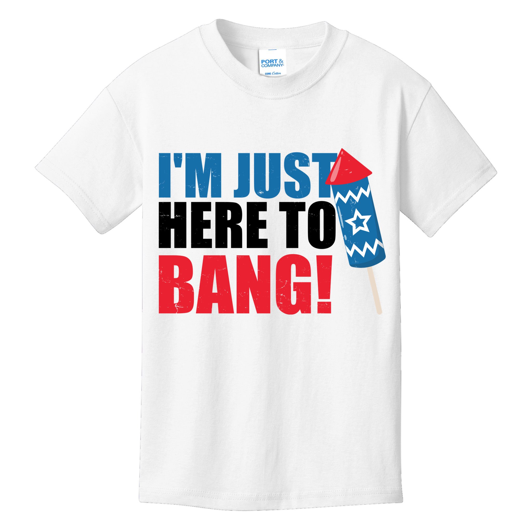 Im Just Here To Bang Firework 4th Of July Kids T-Shirt