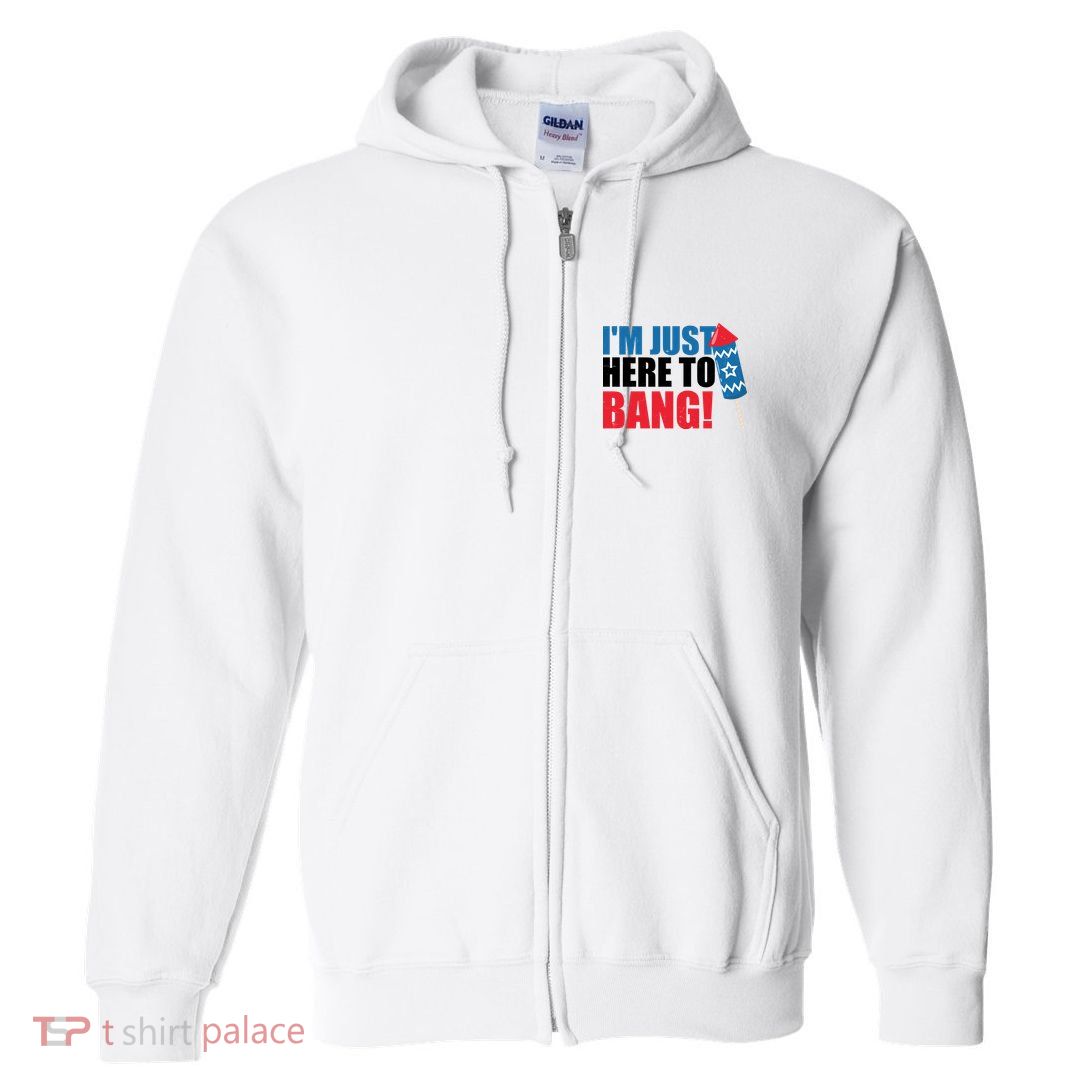 Im Just Here To Bang Firework 4th Of July Full Zip Hoodie
