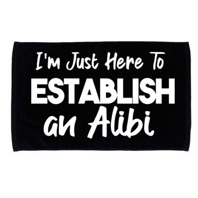 I’m Just Here To Establish An Alibi Microfiber Hand Towel