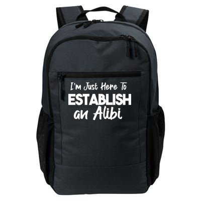 I’m Just Here To Establish An Alibi Daily Commute Backpack