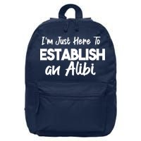 I’m Just Here To Establish An Alibi 16 in Basic Backpack