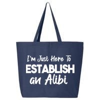 I’m Just Here To Establish An Alibi 25L Jumbo Tote