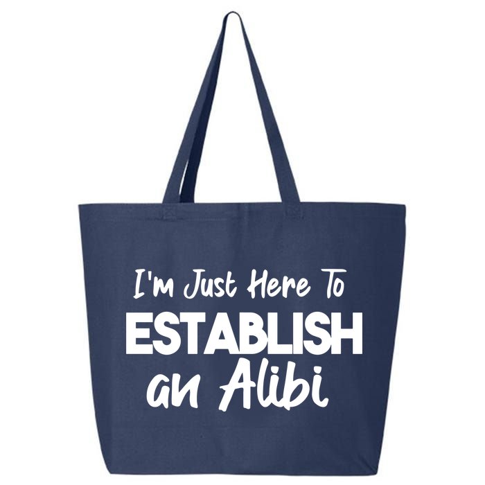 I’m Just Here To Establish An Alibi 25L Jumbo Tote