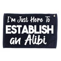 I’m Just Here To Establish An Alibi Grommeted Golf Towel