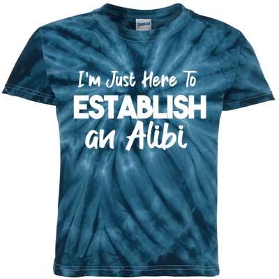 I’m Just Here To Establish An Alibi Kids Tie-Dye T-Shirt