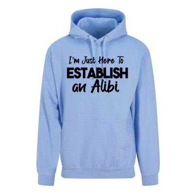 I’m Just Here To Establish An Alibi Unisex Surf Hoodie