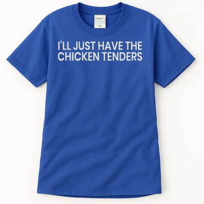 ILl Just Have The Chicken Tenders Tall T-Shirt