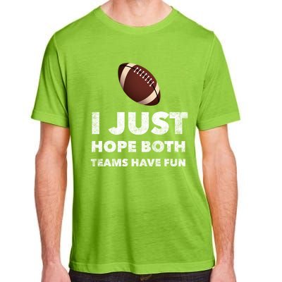 I Just Hope Both Teams Have Fun Funny Football Gift Adult ChromaSoft Performance T-Shirt