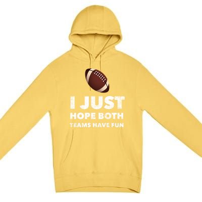 I Just Hope Both Teams Have Fun Funny Football Gift Premium Pullover Hoodie