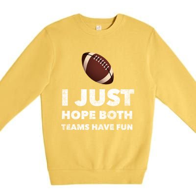 I Just Hope Both Teams Have Fun Funny Football Gift Premium Crewneck Sweatshirt