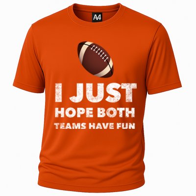 I Just Hope Both Teams Have Fun Funny Football Gift Cooling Performance Crew T-Shirt