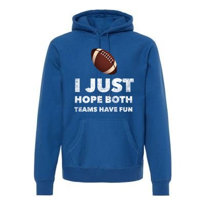 I Just Hope Both Teams Have Fun Funny Football Gift Premium Hoodie