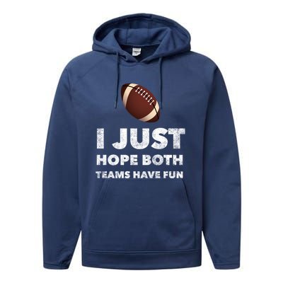 I Just Hope Both Teams Have Fun Funny Football Gift Performance Fleece Hoodie