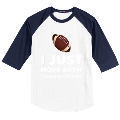 I Just Hope Both Teams Have Fun Funny Football Gift Baseball Sleeve Shirt