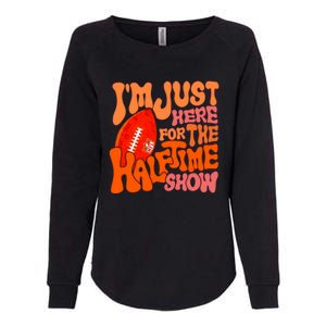 I’m Just Here For The Half Time Show Womens California Wash Sweatshirt