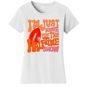 I’m Just Here For The Half Time Show Women's T-Shirt