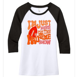 I’m Just Here For The Half Time Show Women's Tri-Blend 3/4-Sleeve Raglan Shirt