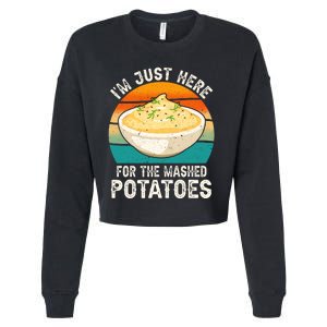 IM Just Here For The Mashed Potatoes Funny Gag Cropped Pullover Crew