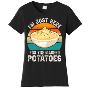 IM Just Here For The Mashed Potatoes Funny Gag Women's T-Shirt