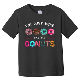 Im Just Here For The Donuts Doughnut Dough Sweet Dessert Toddler T-Shirt