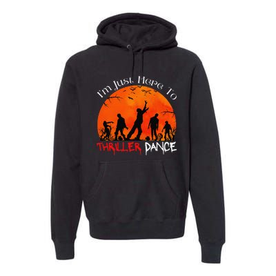 IM Just Here To Thriller Dance Zombie Dancing Moonlight Premium Hoodie