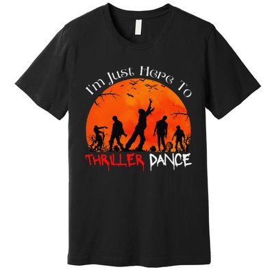 IM Just Here To Thriller Dance Zombie Dancing Moonlight Premium T-Shirt