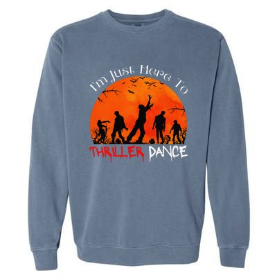 IM Just Here To Thriller Dance Zombie Dancing Moonlight Garment-Dyed Sweatshirt