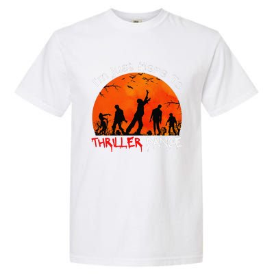 IM Just Here To Thriller Dance Zombie Dancing Moonlight Garment-Dyed Heavyweight T-Shirt