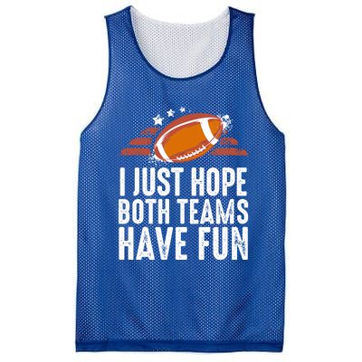 I Just Hope Both Teams Have Fun Funny Football Gift Mesh Reversible Basketball Jersey Tank