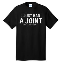 I Just Had A Joint Replacement Hip Replacement Recovery Tall T-Shirt