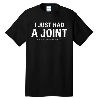 I Just Had A Joint Replacement Hip Replacement Recovery Tall T-Shirt