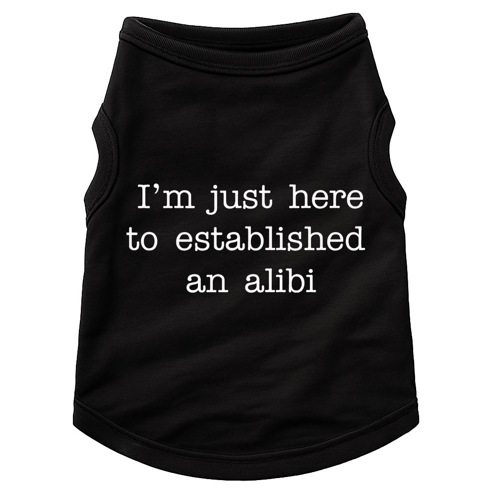 I'm Just Here To Established An Alibi Doggie Tank
