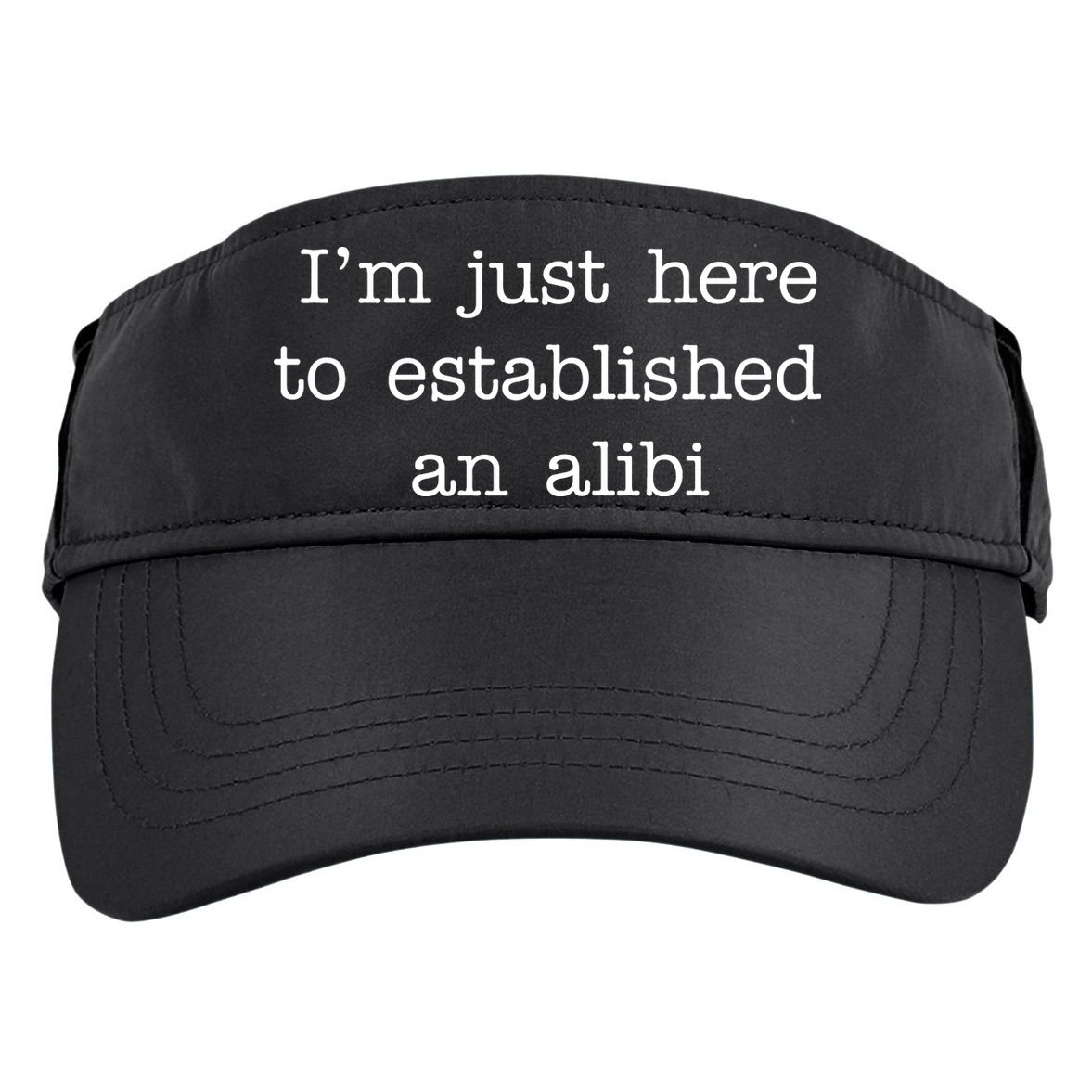 I'm Just Here To Established An Alibi Adult Drive Performance Visor