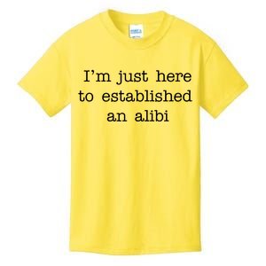 I'm Just Here To Established An Alibi Kids T-Shirt