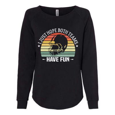 I Just Hope Both Teams Have Fun Funny Football Gift Womens California Wash Sweatshirt