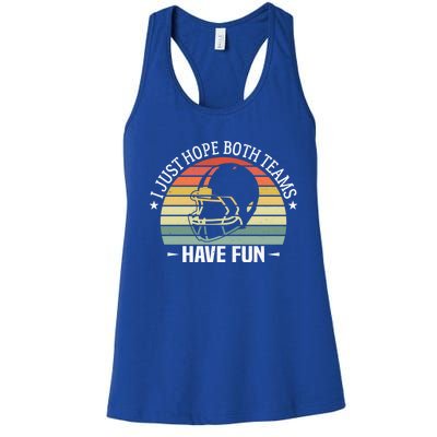 I Just Hope Both Teams Have Fun Funny Football Gift Women's Racerback Tank